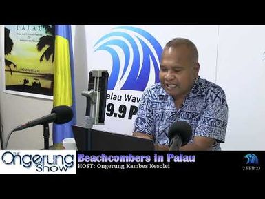 Beachcombers In Palau (The Ongerung Show)