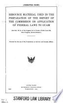 Resource material used in the preparation of the report of the Commission on Application of Federal Laws to Guam