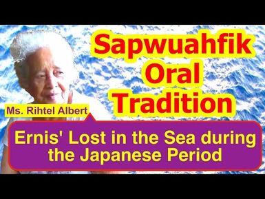 Account of Ernis' Lost in the Sea during the Japanese Period, Sapwuahfik