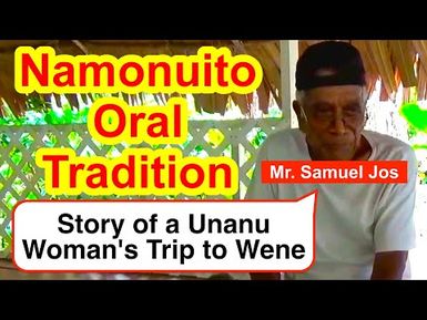 Story of a Unanu Woman's Trip to Wene, Namonuito