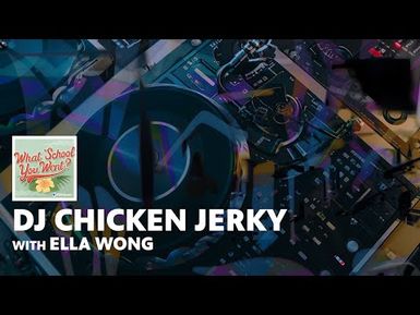 DJ Chicken Jerky (with Ella Wong) | WHAT SCHOOL YOU WENT?