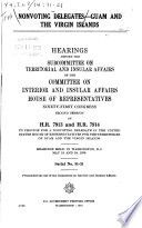 Nonvoting delegates--Guam and the Virgin Islands Hearings, Ninety-first Congress, second session, on H.R. 7913 and H.R. 7914 ... Hearings held in Washington, D.C., May 18 and 19, 1970