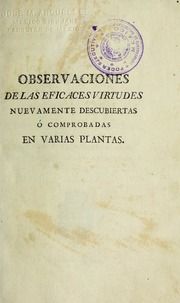 Observaciones de las eficaces virtudes nuevamente descubiertas ó comprobadas en varias plantas