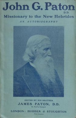 John G. Paton, D.D. : missionary to the New Hebrides : an autobiography / edited by his brother, the Rev. James Paton, D.D.