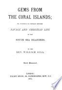 Gems from the Coral Islands : or Incidents of contrast between savage and Christian life in the South Sea islanders