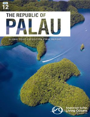 The Republic of Palau global reef expedition final report. vol 12