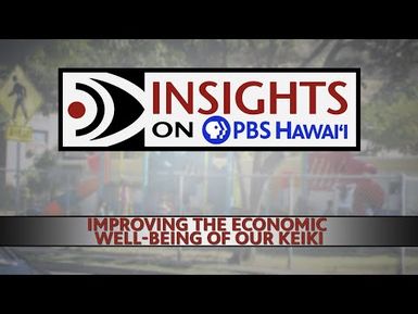 Improving the Economic Well-Being of Our Keiki | INSIGHTS ON PBS HAWAIʻI