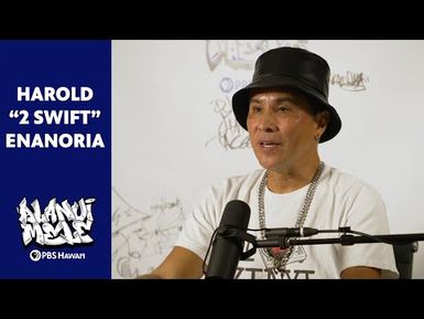 Harold "2 Swift" Enanoria | ALANUI MELE: Hawaiʻi Hip-Hop History | S1 E9 (Extended Episode)