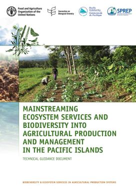 Mainstreaming Ecosystem Services and Biodiversity into Agricultural Production and Management in the Pacific Islands - Technical guidance document