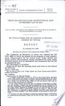 Virgin Islands and Guam Constitutional Self-Government Act of 2000 : report (to accompany H.R. 3999) (including cost estimate of the Congressional Budget Office)