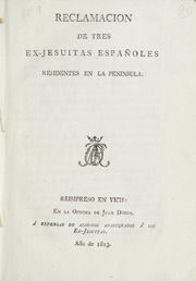 Reclamacion de tres ex-jesuitas españoles residentes en la peninsula