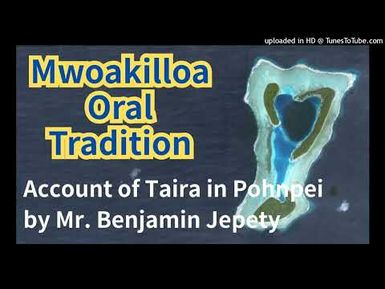Account of Taira in Pohnpei during the Japanese Colonial Period, Mwoakilloa