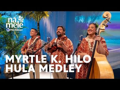 Walea - Myrtle K. Hilo Hula Medley | Nā Mele