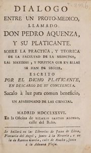 Dialogo entre un proto-medico, llamado Don Pedro Aquenza, y su platicante...