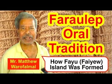 Legendary Tale of How Fayu (Faiyew) Island Was Formed, Faraulep (Feshaiulap)