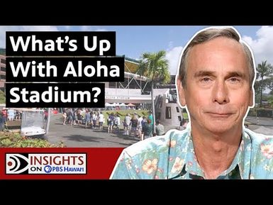 What's Up With Aloha Stadium? | INSIGHTS ON PBS HAWAIʻI