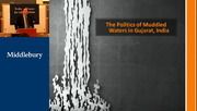 The Politics of Muddied Waters in Gujarat, India; When Is A River Not A River? Strange waters in the Los Angeles Basin; Rapa Nui and Canary Islands: A political ecology approach to understanding water governance