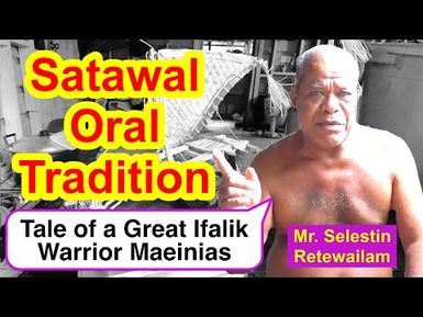 Legendary Tale of a Great Ifalik Warrior Maeinias, Satawal