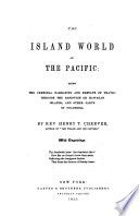 The island world of the Pacific : ...travel through the Sandwich or Hawaiian islands and other parts of Polynesia