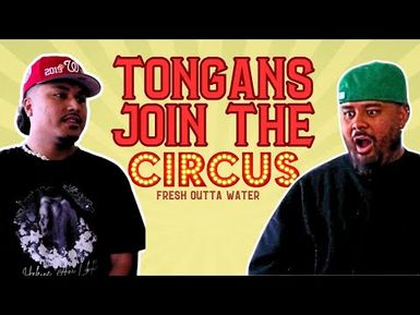 Tongans Join The Circus | Fresh Outta Water | Fresh 25