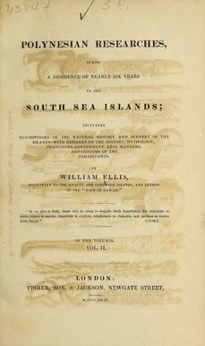 Polynesian researches, during a residence of nearly six years in the South Sea Islands : including descriptions of the natural history and scenery of the Islands, with remarks on the history, mythology, traditions, government, arts, manners, and customs of the inhabitants