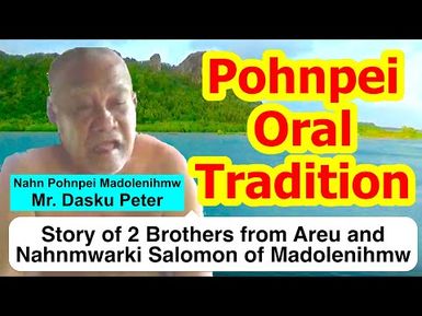 Story of Two Brothers from Areu and Nahnmwarki Salomon of Madolenihmw, Pohnpei