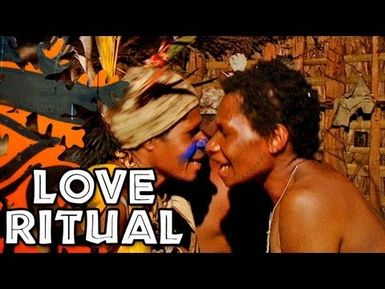 Love Rituals in Papua New Guinea