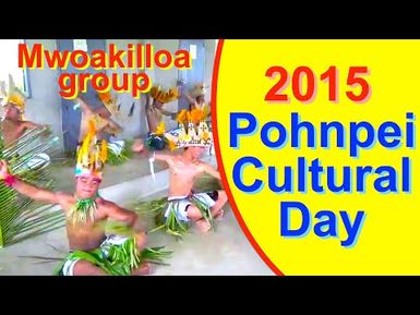 Mwoakilloa group, Pohnpei/FSM Cultural Day 2015