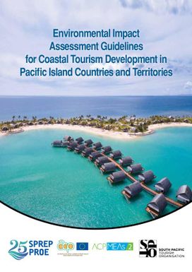 Environmental impact assessment: guidelines for coastal tourism development in Pacific island countries and territories