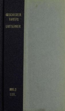 Geschichte der Insel Tahiti und ihrer Besitznahme durch die Franzosen / von Henri Lutteroth ; Frei aus dem Franzoischen mit Anmerkungen und Zusatzen von Theodor Bruns.