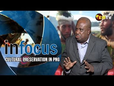 Infocus Episode 26- Cultural Preservation in PNG