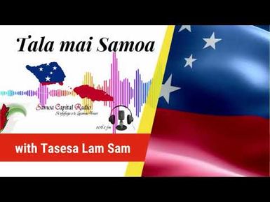 Tala mai Samoa - 18 JULY 2023 - Samoa Capital Radio