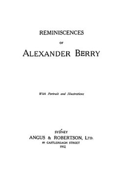 Reminiscences of Alexander Berry, with portrait and illustrations.