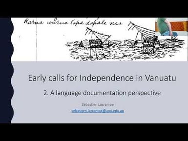 Early Calls for Independence in Vanuatu, by S Lacrampe, C Ballard, & A Kaloran. (Part 1)