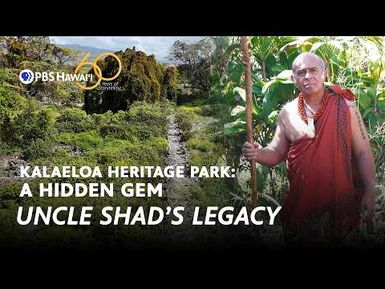 "Uncle Shad's Legacy" | Kalaeloa Heritage Park: A Hidden Gem, Part II