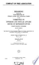 Compact of Free Association : hearings before the Subcommittee on Public Lands and National Parks of the Committee on Interior and Insular Affairs, House of Representatives, Ninety-eighth Congress, second session....