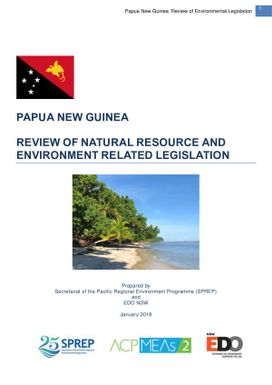 Review of natural resource and environment related legislation : Papua New Guinea