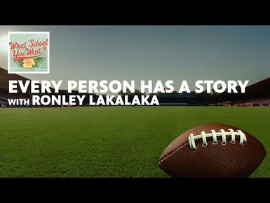 Every Person Has A Story and a Dream (with Ronley Lakalaka) | WHAT SCHOOL YOU WENT?