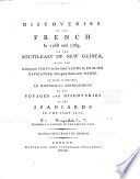 Discoveries of the French in 1768 and 1769, to the south-east of New Guinea : with the subsequent visits to the same lands by English navigators who gave them new names : to which is prefixed, an historical abridgement of the voyages and discoveries of the Spaniards in the same seas