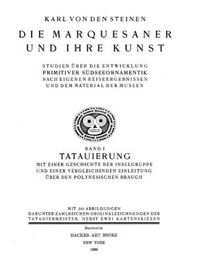 Die Marquesaner und ihre Kunst : studien uber die Entwicklung primitiver Sudseeornamentik nach eigenen Reiseergebnissen und dem material der Museen / Karl von den Steinen.