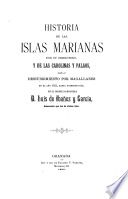 Historia de la islas Marianas con su derrotero, y de las Carolinas y Palaos, desde el descubrimiento por Magallanes en el año 1521, hasta nuestros días