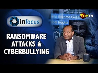 Infocus Episode 5- Ransomware Attacks and CyberBullying