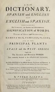 A new dictionary, Spanish and English and English and Spanish : containing the etymology, the proper and metaphorical signification of words, terms of arts and sciences, names of men, families, places, and of the principal plants in Spain and the West-Indies : together with the Arabick and Moorish words now commonly received in the Spanish tongue : and an explanation of the difficult words, proverbs and phrases, in Don Quixote, and others the most celebrated writers in that language : correcting the errors, and supplying the defects in other dictionaries, by the addition of above six thousand Spanish, and twelve thousand English words, more than in any work of this kind hitherto extant : very useful and necessary for the easy reading and understanding the Spanish and English languages