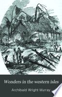 Wonders in the western isles, being a narrative of the commencement and progress of mission work in western Polynesia