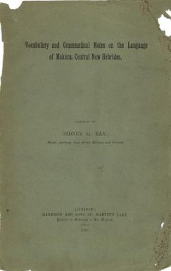 Vocabulary and grammatical notes on the language of Makura, Central New Hebrides / compiled by Sidney H. Ray.