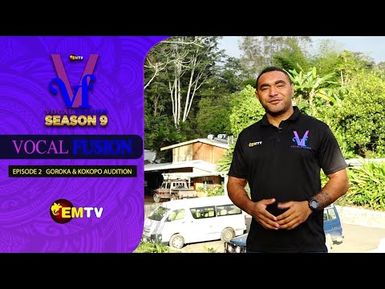 Vocal Fusion Season 9 - Episode 2 (Goroka & Kokopo)