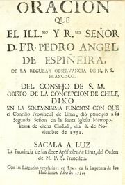 Oracion que el Ill.mo y R.mo señor D. Fr. Pedro Angel de Espiñeira : ... obispo de la Concepcion de Chile, dixo en la solemnisima funcion con que el Concilio Provincial de Lima, dió principio á su segunda sesion ... dia 8. de noviembre de 1772