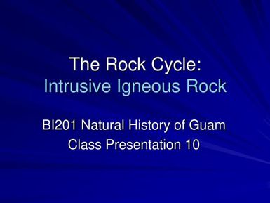 The rock cycle: intrusive igneous rock - Natural history of Guam