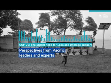 COP 29: The urgent need for Loss and Damage support in the Pacific