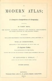 A modern atlas [cartographic material] : forming a complete compendium of geography ; exhibiting, in thirty maps, the extent, divisions, physical and political arrangements of every country in the known world; and containing the latest discoveries in the polar regions, Africa, Polynesia, &c. with an introduction, explanatory of the construction and use of maps, and a copious endex, for reference to the maps, shewing the latitude and longitude of every place contained in the atlas